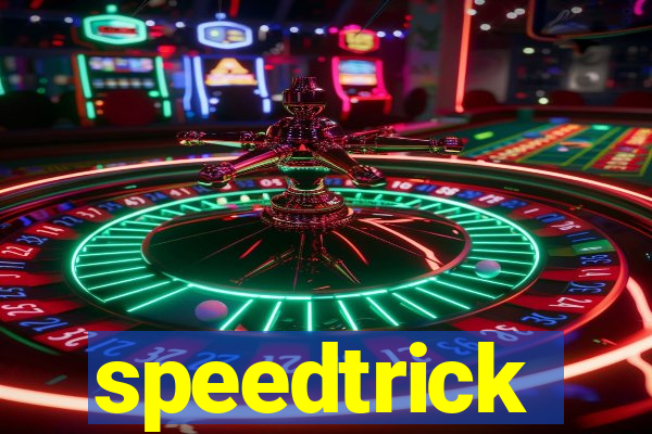 speedtrick