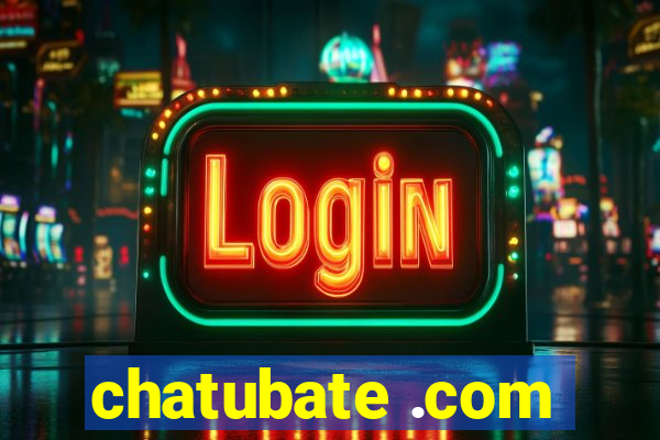 chatubate .com