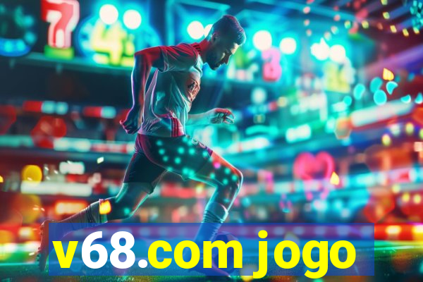 v68.com jogo