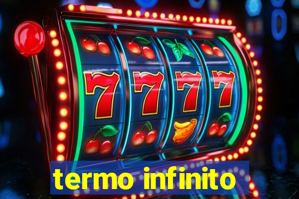 termo infinito