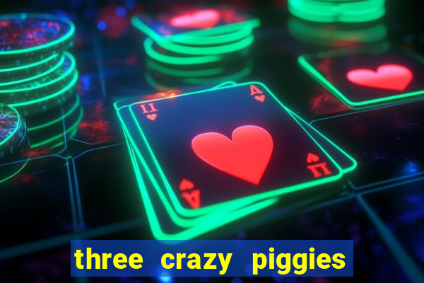 three crazy piggies onde jogar