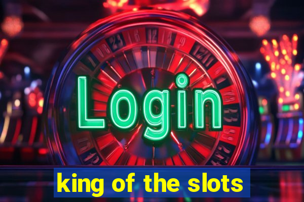 king of the slots