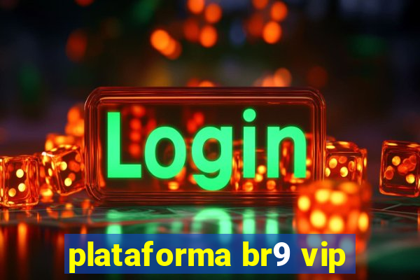 plataforma br9 vip