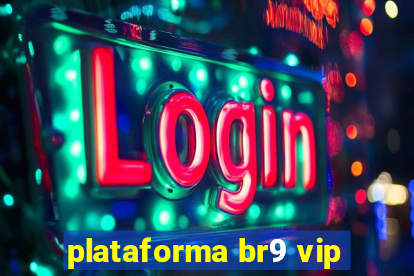 plataforma br9 vip