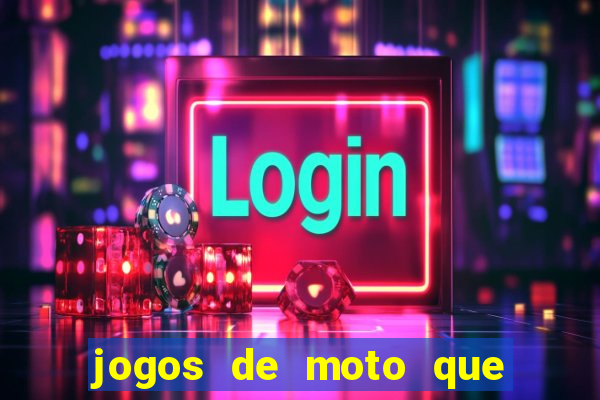 jogos de moto que da grau