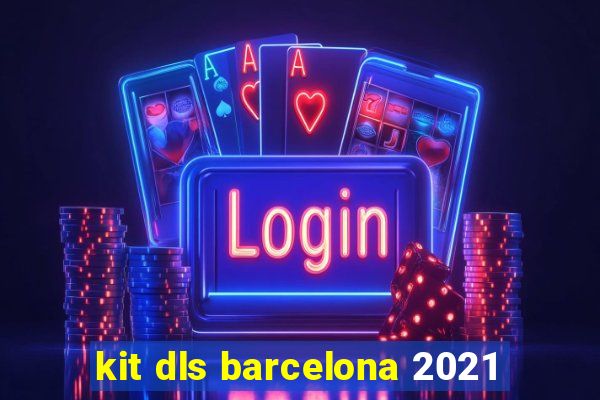 kit dls barcelona 2021