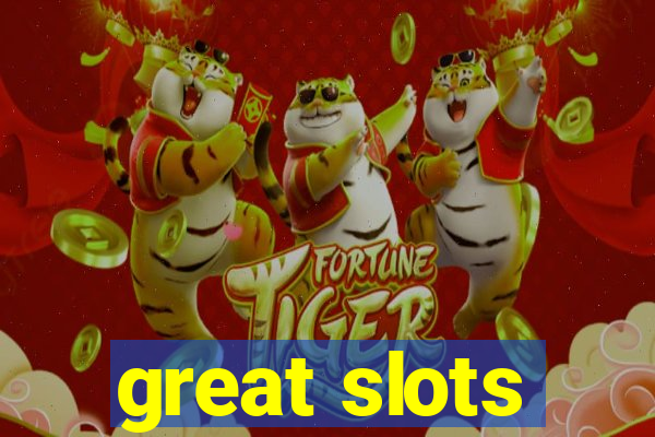 great slots