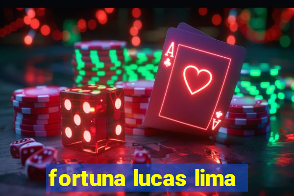 fortuna lucas lima