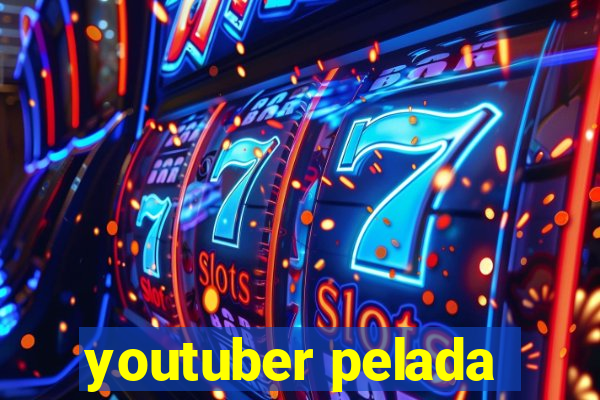 youtuber pelada