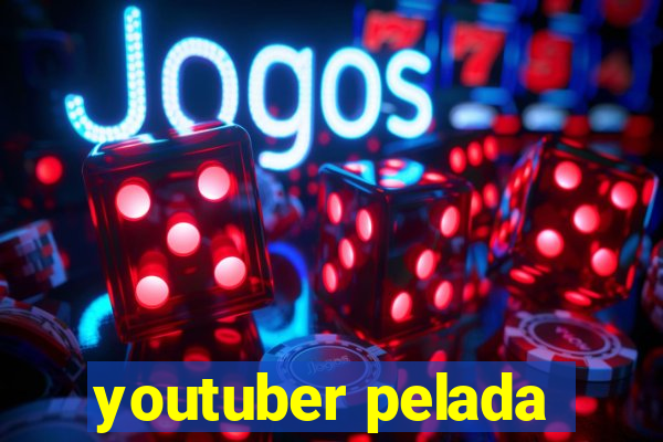 youtuber pelada