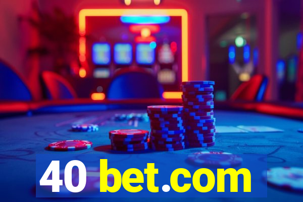 40 bet.com