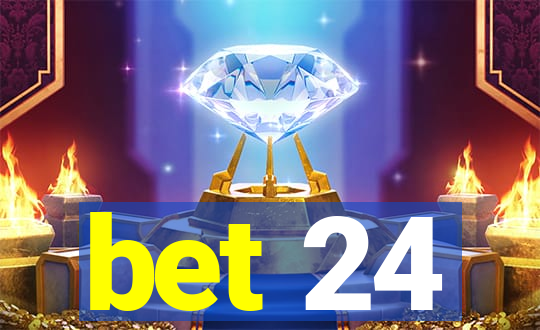 bet 24