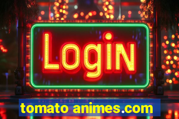 tomato animes.com