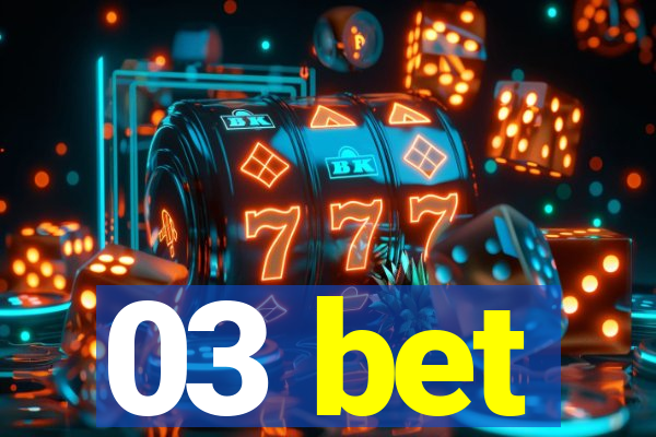 03 bet