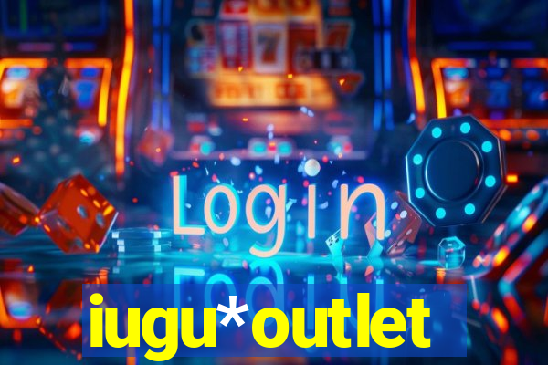 iugu*outlet