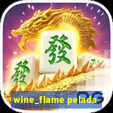 wine_flame pelada