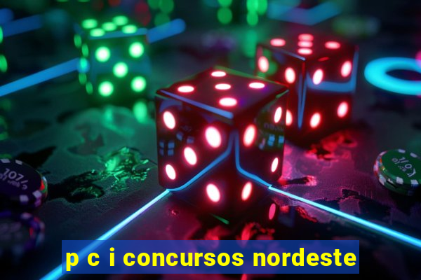 p c i concursos nordeste