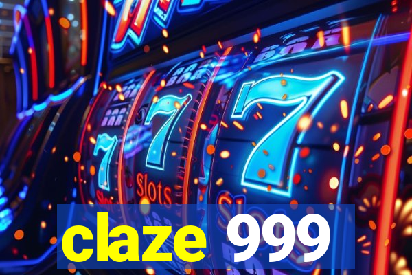 claze 999