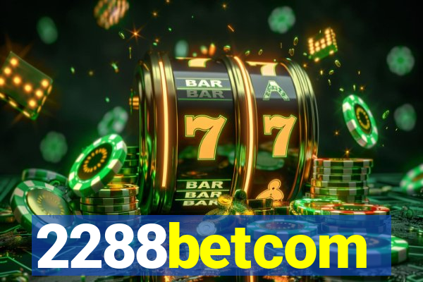 2288betcom