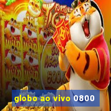 globo ao vivo 0800