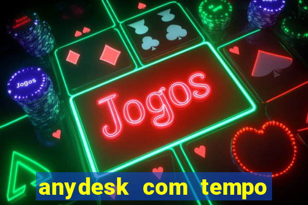 anydesk com tempo de uso