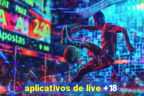 aplicativos de live +18