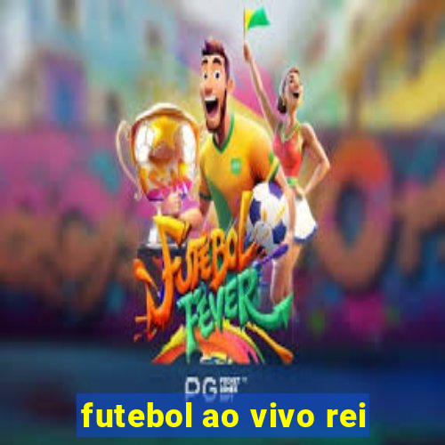 futebol ao vivo rei