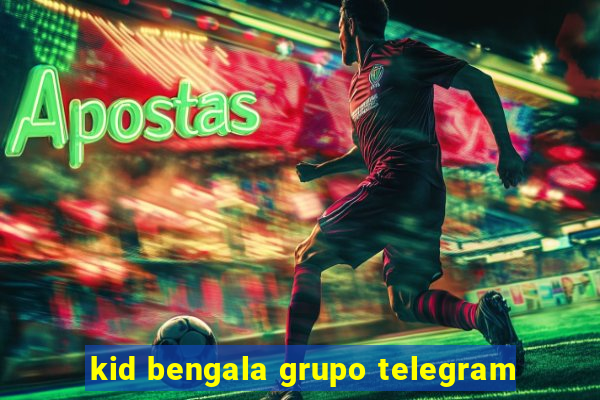 kid bengala grupo telegram