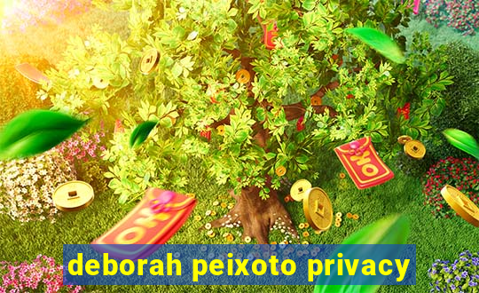 deborah peixoto privacy