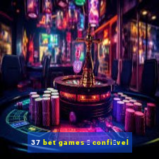 37 bet games 茅 confi谩vel