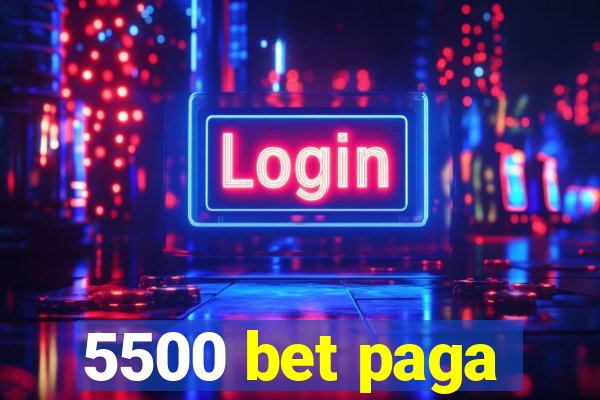 5500 bet paga