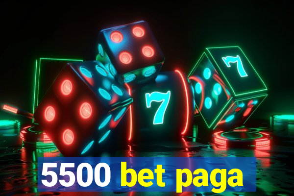 5500 bet paga