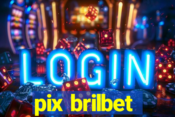 pix brilbet