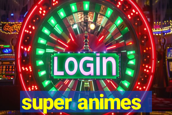 super animes