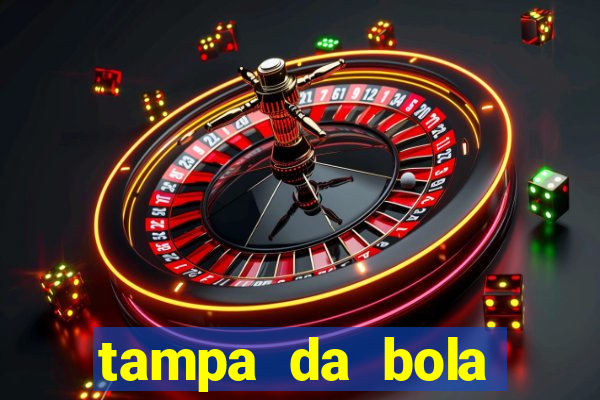 tampa da bola futebol ao vivo hoje