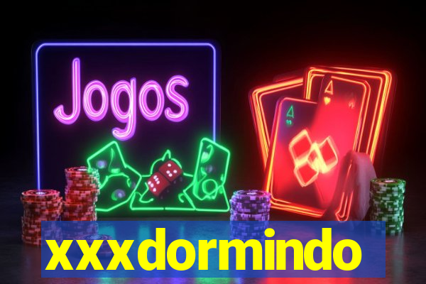 xxxdormindo