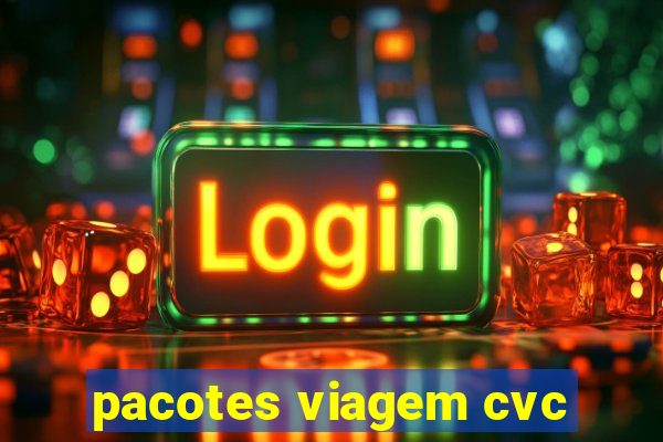 pacotes viagem cvc