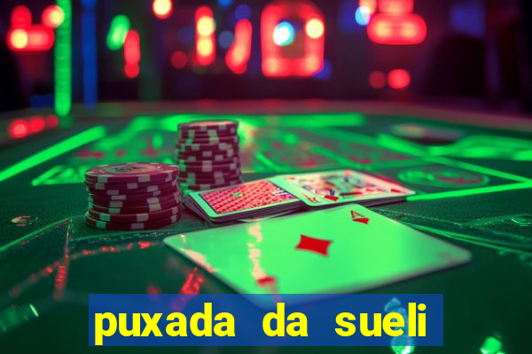 puxada da sueli jogo do bicho