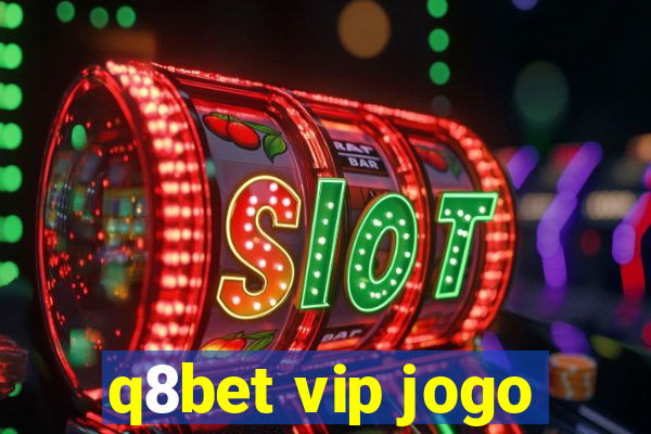 q8bet vip jogo