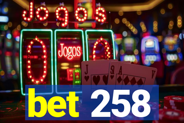 bet 258