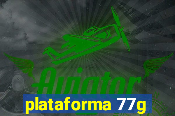 plataforma 77g