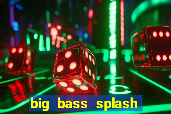 big bass splash demo betano