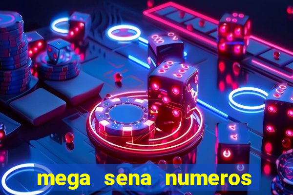 mega sena numeros que mais saem