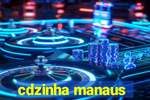 cdzinha manaus