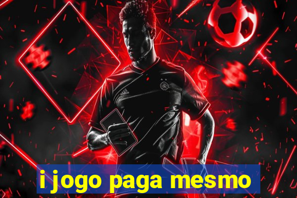 i jogo paga mesmo