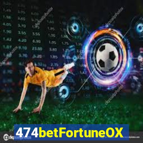 474betFortuneOX