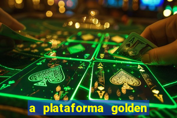 a plataforma golden slots paga mesmo