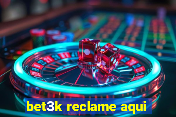 bet3k reclame aqui