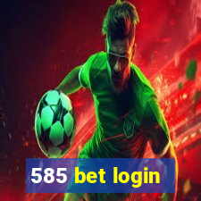 585 bet login