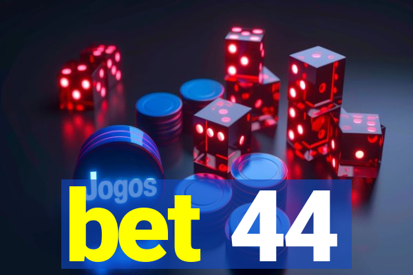 bet 44